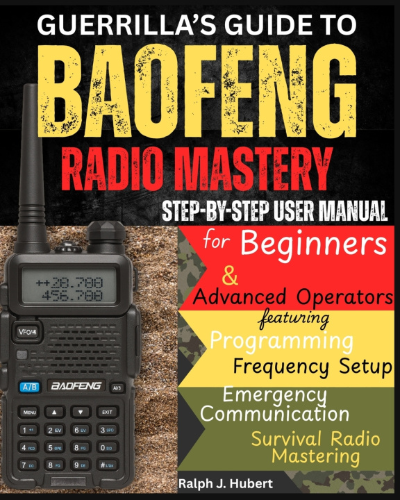 Knjiga Guerrilla's Guide to Baofeng Radio Mastery Ralph J. Hubert