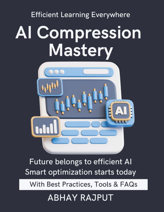 Kniha AI Compression Mastery ABHAY RAJPUT