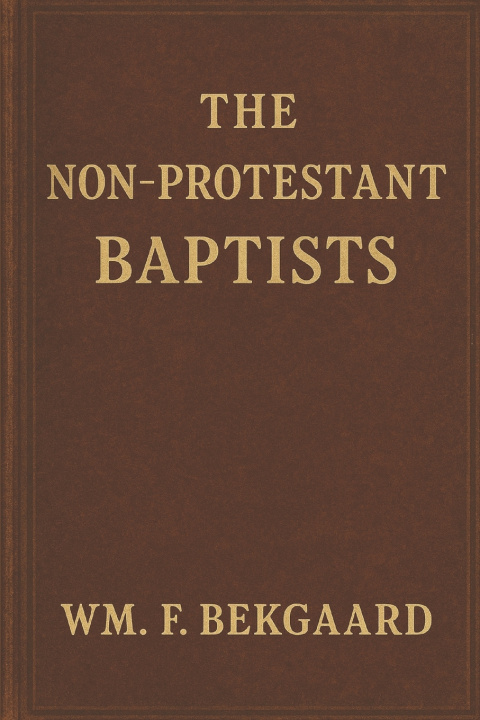 Boek The Non-Protestant Baptists Wm. F. Bekgaard