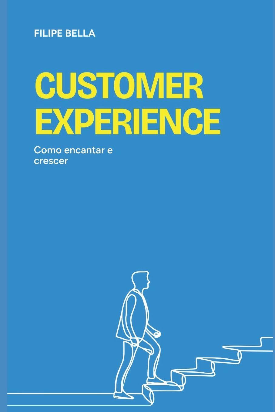 Kniha Customer Experience - Como Encantar e Crescer Filipe Bella