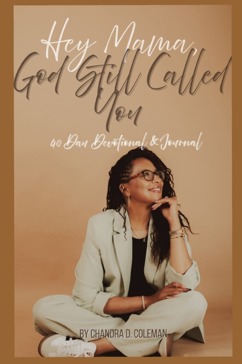 Kniha Hey, Mama God Still Called You Chandra D Coleman