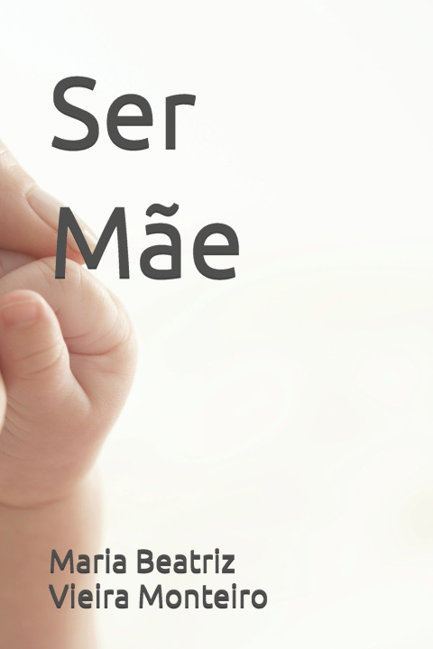 Kniha Ser Mãe Maria Beatriz Vieira Monteiro