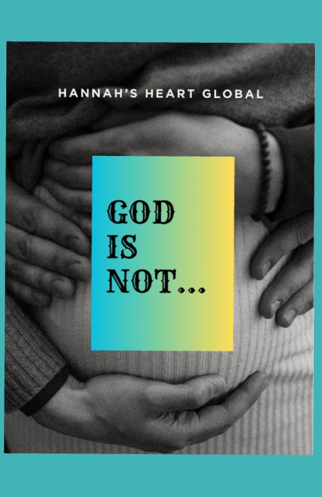 Knjiga God is Not... Hannah's Heart Global
