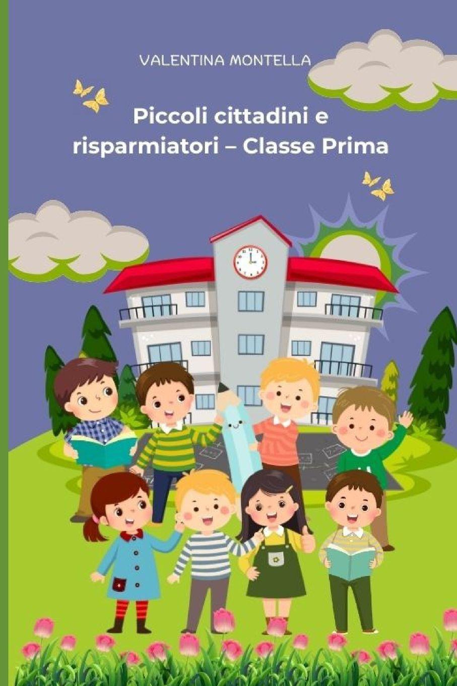 Knjiga PICCOLI CITTADINI E RISPARMIATORI - CLASSE PRIMA Valentina Montella