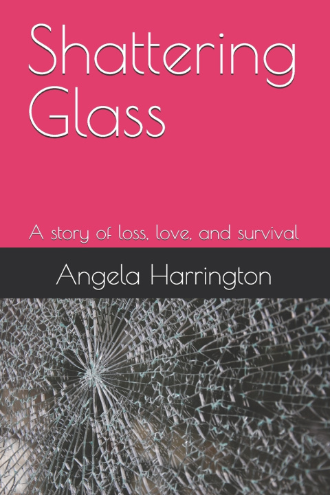 Könyv Shattering Glass Angela Harrington