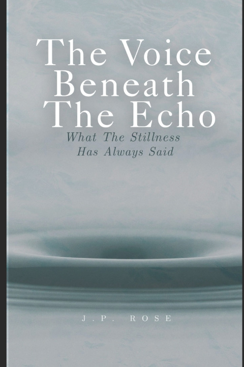Knjiga The Voice Beneath The Echo J.P. Rose