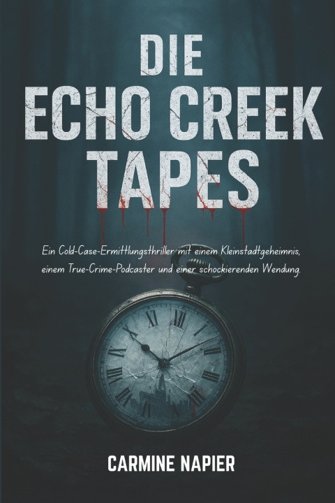 Kniha Die Echo Creek Tapes Carmine Napier
