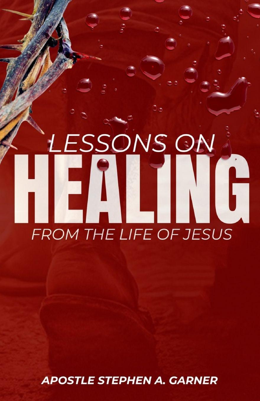Buch Lessons On Healing Stephen A Garner