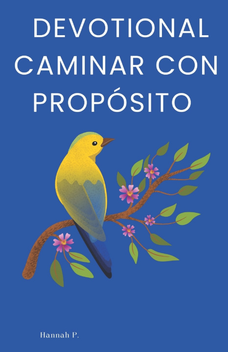 Kniha Devotional CAMINA CON PROPÓSITO Hannah P.