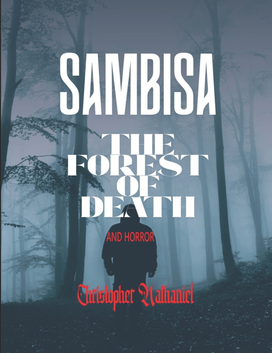 Libro Sambisa the Forest of Death and Horror Christopher Nathaniel Nze
