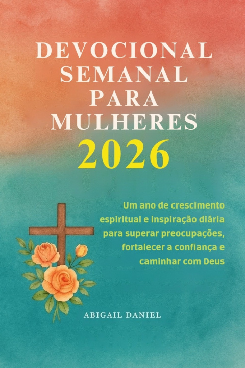 Книга DEVOCIONAL SEMANAL PARA MULHERES 2026 Abigail Daniel