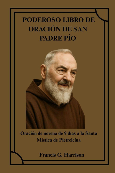 Kniha PODEROSO LIBRO DE ORACIÓN DE SAN PADRE PÍO Francis G. Harrison