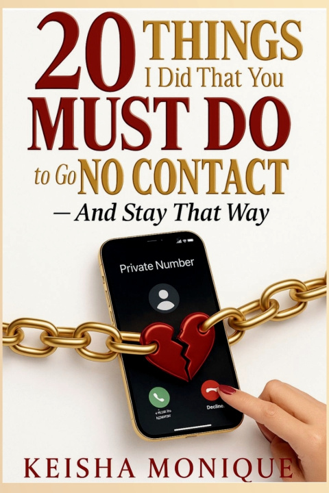 Kniha 20 Things I Did That you MUST Do To Go NO CONTACT - And Stay That Way Keisha Monique