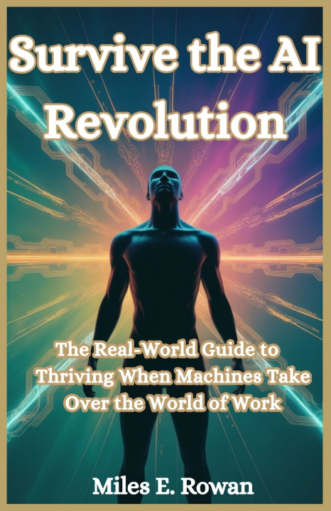 Книга Survive the AI Revolution Miles E. Rowan