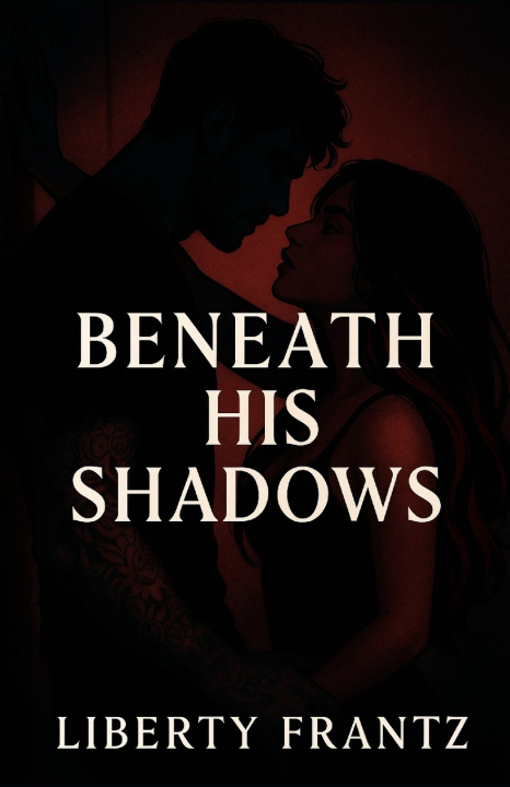 Kniha Beneath His Shadows Liberty Lynn Frantz