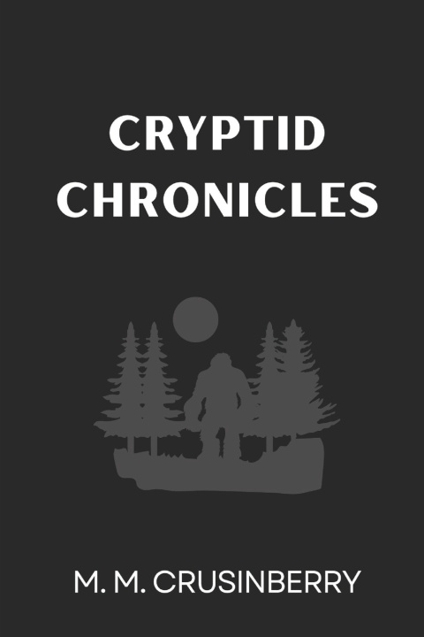 Könyv Cryptid Chronicles M. M. Crusinberry
