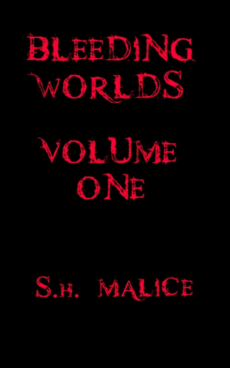 Könyv Bleeding Worlds S.H. Malice
