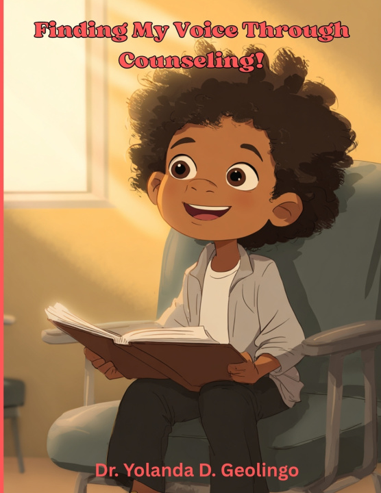Kniha Finding My Voice Through Counseling! Yolanda Denise Geolingo