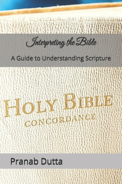 Kniha Interpreting the Bible Pranab Dutta