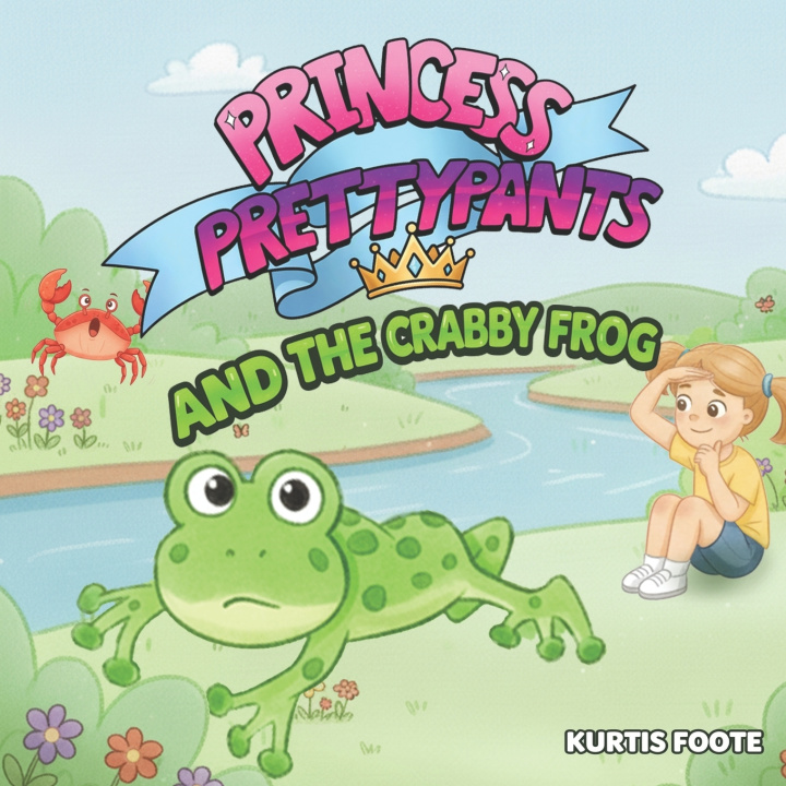 Libro Princess Prettypants and the Crabby Frog Kurtis Foote