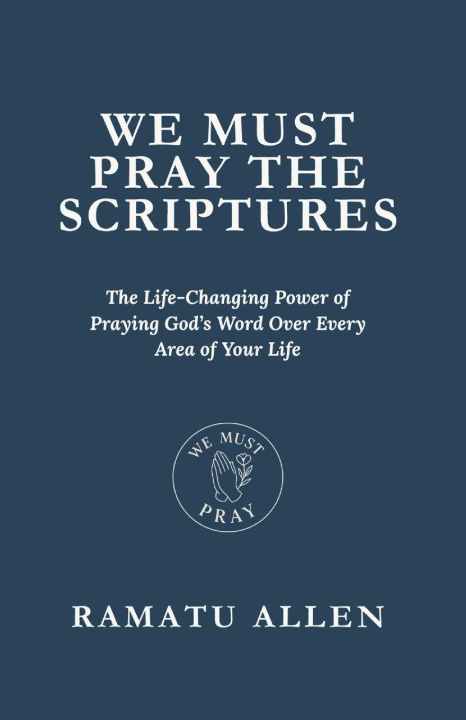 Kniha WE MUST PRAY THE SCRIPTURES RAMATU ALLEN
