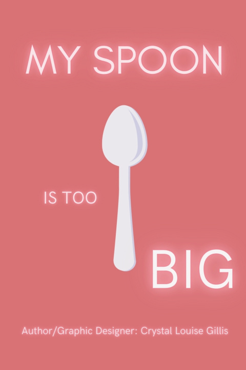 Книга My Spoon Is TOO BIG Crystal Louise Gillis