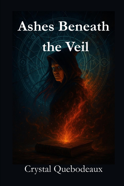Knjiga Ashes Beneath the Veil Crystal Quebodeaux