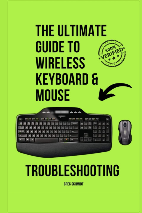 Kniha The Ultimate Guide to Wireless Keyboard & Mouse Troubleshooting Greg Schmidt