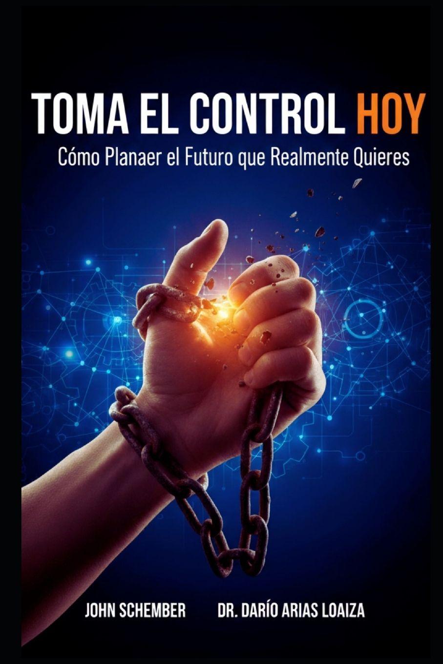 Книга Toma el Control Hoy Dr. Dario Arias Loaiza