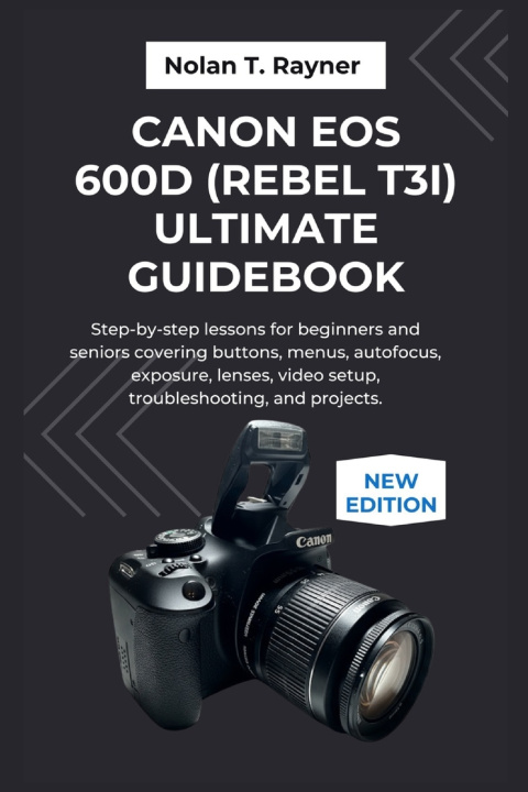 Książka Canon EOS 600D (Rebel T3i) Ultimate Guidebook Nolan T. Rayner