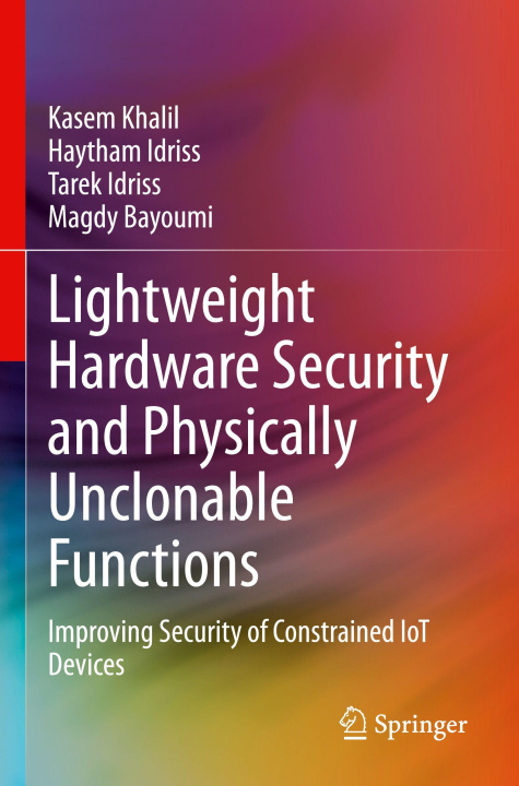 Kniha Lightweight Hardware Security and Physically Unclonable Functions Kasem Khalil