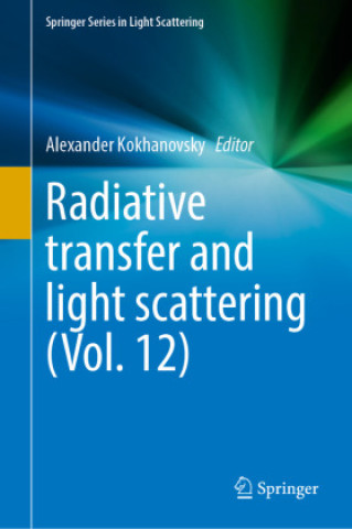 Kniha Radiative transfer and light scattering (Vol. 12) Alexander Kokhanovsky