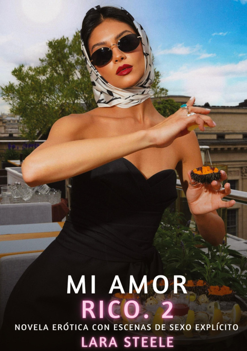 Libro Mi Amor Rico. 2 Lara Steele