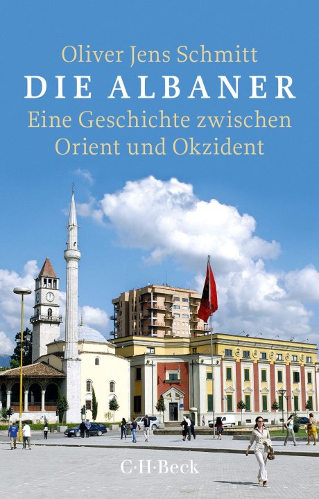 Kniha Die Albaner Oliver Jens Schmitt