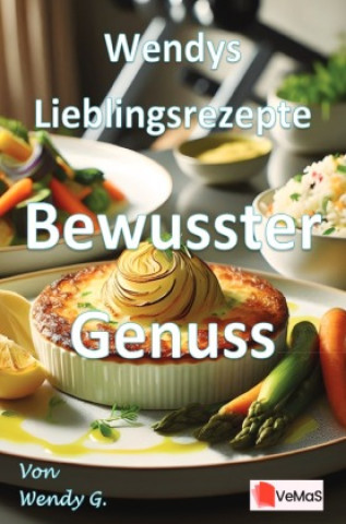 Livro Wendys Lieblingsrezepte - Bewusster Genuss Wendy G.