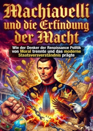 Libro Machiavelli und die Erfindung der Macht Nele Krause