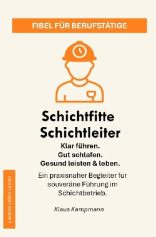 Kniha Schichtfitte Schichtleiter Klaus Kampmann
