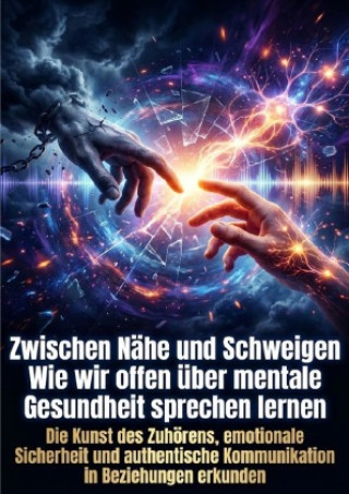 Kniha Zwischen Nähe und Schweigen: Wie wir offen über mentale Gesundheit sprechen lernen Paul Schulz
