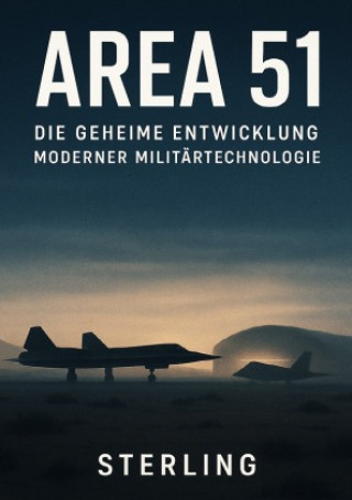 Libro Area 51 I Die geheime Entwicklung moderner Militärtechnologie Viktor Sterling