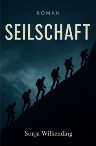 Kniha Die Seilschaft Sonja Wilkending