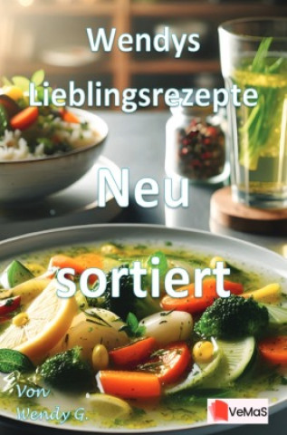 Kniha Wendys Lieblingsrezepte - Neu sortiert Wendy G.