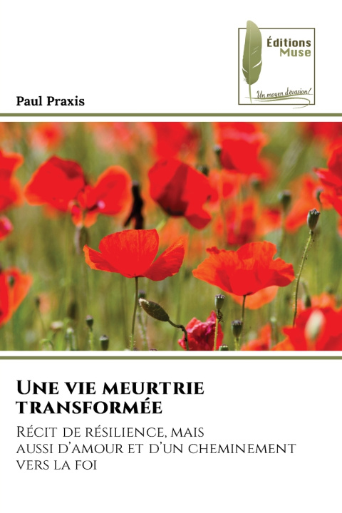 Книга Une vie meurtrie transformée Paul Praxis