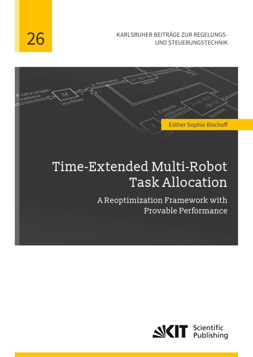 Knjiga Time-Extended Multi-Robot Task Allocation - A Reoptimization Framework with Provable Performance Esther Sophie Bischoff