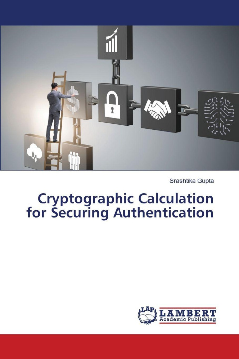 Könyv Cryptographic Calculation for Securing Authentication Srashtika Gupta