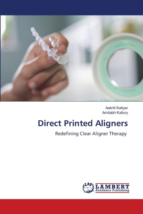 Könyv Direct Printed Aligners Aakriti Katiyar