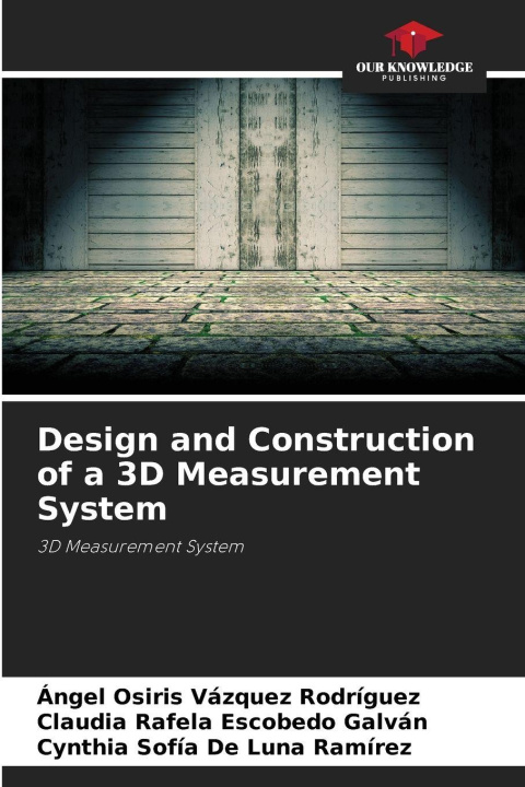 Knjiga Design and Construction of a 3D Measurement System Ángel Osiris Vázquez Rodríguez