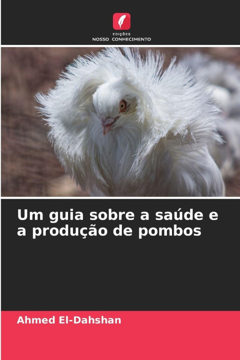 Knjiga Um guia sobre a saúde e a produção de pombos Ahmed El-Dahshan