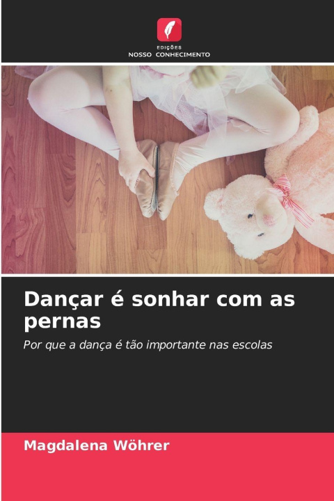 Knjiga Dançar é sonhar com as pernas Magdalena Wöhrer