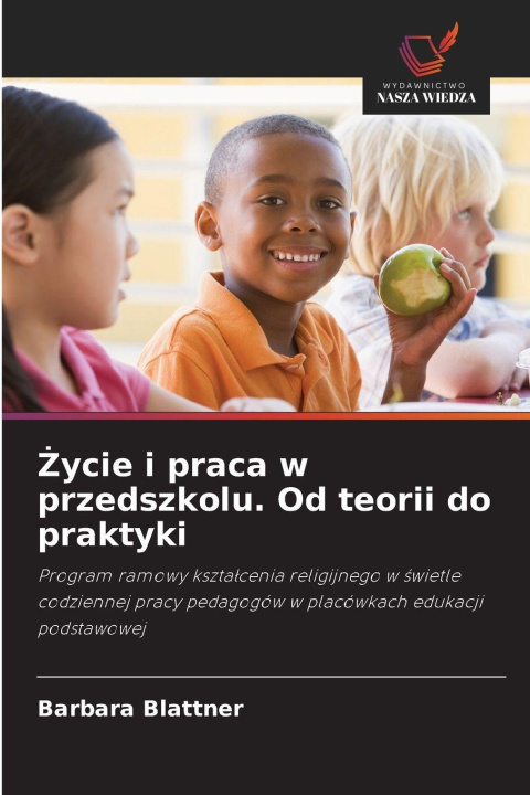 Libro ycie i praca w przedszkolu. Od teorii do praktyki Barbara Blattner