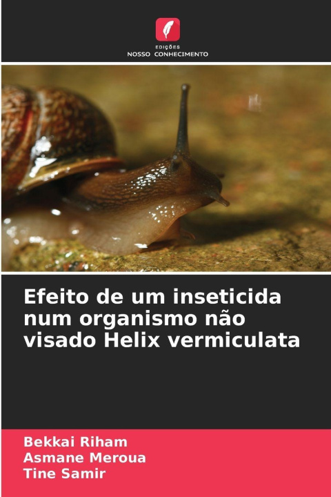 Kniha Efeito de um inseticida num organismo não visado Helix vermiculata Bekkai Riham